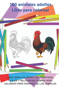 100 animales adultos Libro para colorear-Libro para colorear, con divertidas, fáciles y relajantes páginas para colorear para amantes de los animales