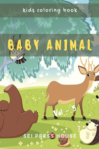 Kids Coloring Book Baby Animal Vol-5: A Fun Animals Coloring Book Children Activity Books for Kids Ages 2-4, 4-8, Boys, Girls Relaxation for Toddler Coloring Book