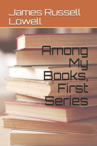 Among My Books, First Series