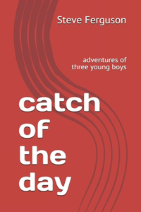 catch of the day