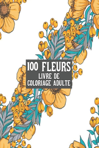 100 Fleurs Livre De Coloriage Pour Adultes