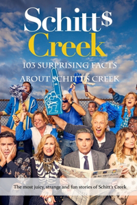 103 Surprising Facts about Schitt Creek