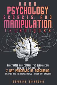 Dark Psychology Secrets and Manipulation Techniques