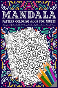 Mandala Pattern Coloring Book For Adults A Complete Set of Mix Mandala 200 Unique Collections Big Coloring Book for Men and Women