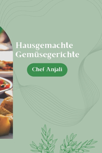 Hausgemachte Gemüsegerichte