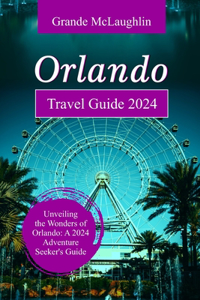 Orlando Travel Guide 2024