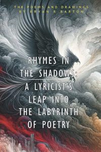 Rhymes in the Shadows A Lyricist's Leap into the Labyrinth of Poetry!