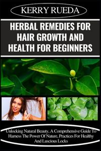 Herbal Remedies for Hair Growth and Health for Beginners