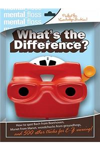 Mental Floss: What's the Difference?