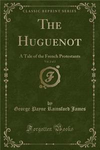 The Huguenot, Vol. 2 of 2