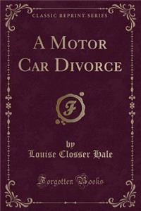 A Motor Car Divorce (Classic Reprint)