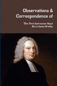 Observations & Correspondence of Rev.d James Bradley