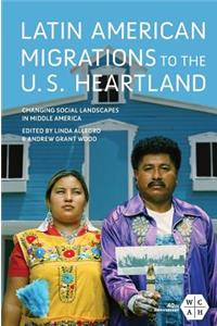 Latin American Migrations to the U.S. Heartland