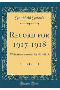 Record for 1917-1918: With Announcements for 1918-1919 (Classic Reprint)