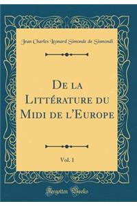 De la Littérature du Midi de l'Europe, Vol. 1 (Classic Reprint)
