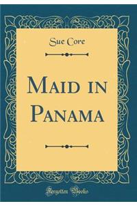 Maid in Panama (Classic Reprint)