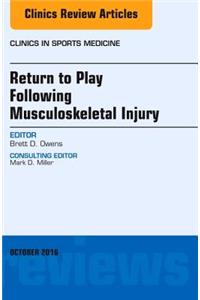 Return to Play Following Musculoskeletal Injury, An Issue of Clinics in Sports Medicine
