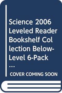 Science 2006 Leveled Reader Bookshelf Collection Below-Level 6-Packs Grade 2