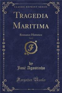 Tragedia Maritima, Vol. 2: Romance Historico (Classic Reprint)