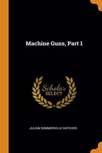 Machine Guns, Part 1