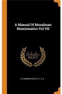 A Manual of Musalman Numismatics Vol VII