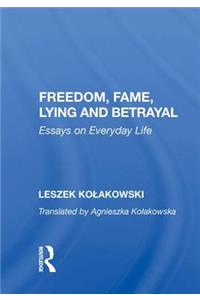 Freedom, Fame, Lying And Betrayal
