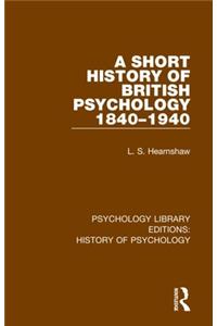 A Short History of British Psychology 1840-1940