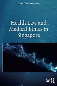 Health Law and Medical Ethics in Singapore