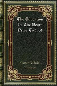 The Education Of The Negro Prior To 1861