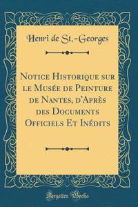Notice Historique sur le Musée de Peinture de Nantes, d'Après des Documents Officiels Et Inédits (Classic Reprint)