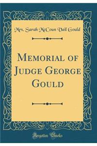 Memorial of Judge George Gould (Classic Reprint)
