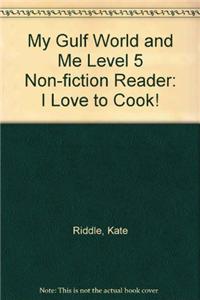 My Gulf World and Me Level 5 non-fiction reader: I love to cook!