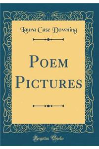 Poem Pictures (Classic Reprint)