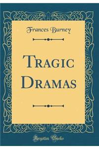 Tragic Dramas (Classic Reprint)