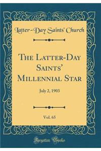 The Latter-Day Saints' Millennial Star, Vol. 65: July 2, 1903 (Classic Reprint)