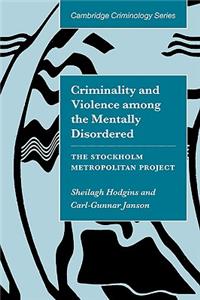 Criminality and Violence Among the Mentally Disordered