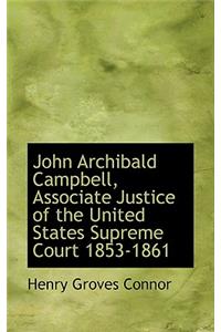 John Archibald Campbell, Associate Justice of the United States Supreme Court 1853-1861