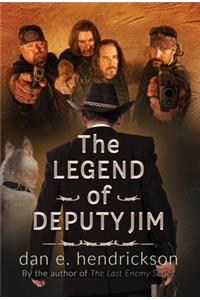 Legend of Deputy Jim: Prequel to The Last Enemy Series