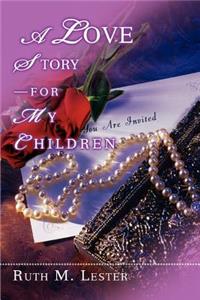 A Love Story-For My Children