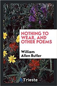 Nothing to Wear, and Other Poems