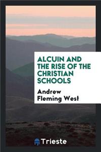 Alcuin and the Rise of the Christian Schools