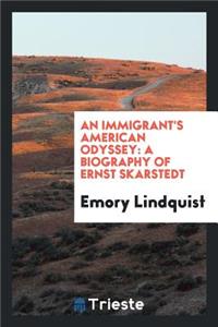 An Immigrant's American Odyssey: A Biography of Ernst Skarstedt