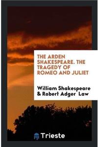 Arden Shakespeare. the Tragedy of Romeo and Juliet