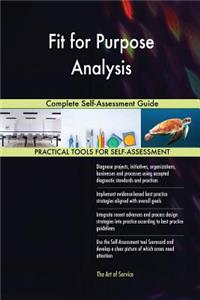 Fit for Purpose Analysis Complete Self-Assessment Guide