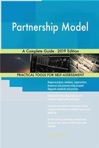 Partnership Model A Complete Guide - 2019 Edition