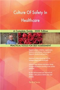 Culture Of Safety In Healthcare A Complete Guide - 2020 Edition