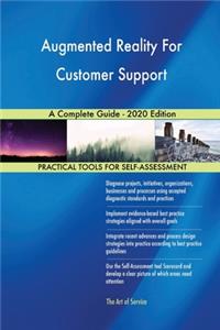 Augmented Reality For Customer Support A Complete Guide - 2020 Edition