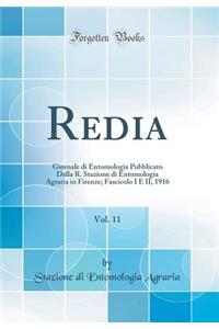 Redia, Vol. 11: Giornale Di Entomologia Pubblicato Dalla R. Stazione Di Entomologia Agraria in Firenze; Fascicolo I E II, 1916 (Classic Reprint)