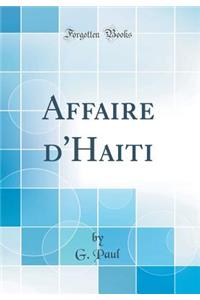 Affaire d'Haiti (Classic Reprint)