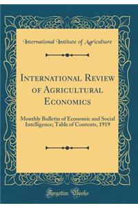 International Review of Agricultural Economics: Monthly Bulletin of Economic and Social Intelligence; Table of Contents, 1919 (Classic Reprint)